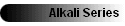 Alkali Series